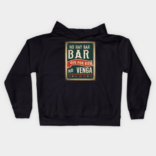 No hay BAR que por BIEN no venga. Frase divertidaa Kids Hoodie